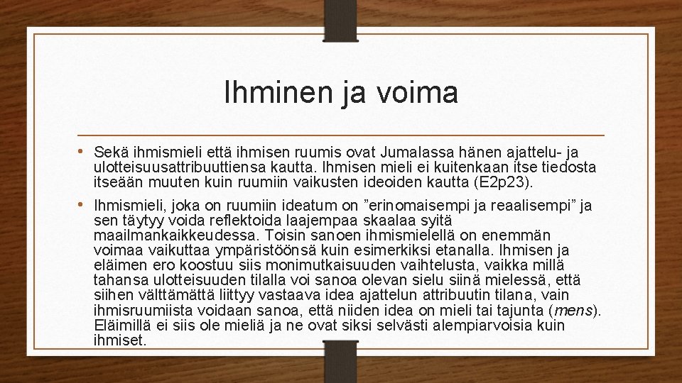 Ihminen ja voima • Sekä ihmismieli että ihmisen ruumis ovat Jumalassa hänen ajattelu- ja