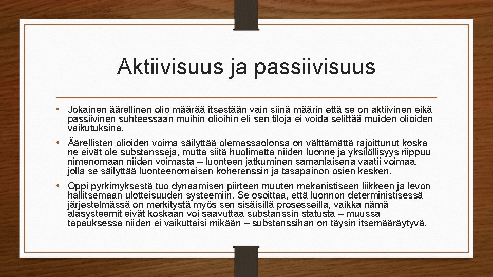 Aktiivisuus ja passiivisuus • Jokainen äärellinen olio määrää itsestään vain siinä määrin että se