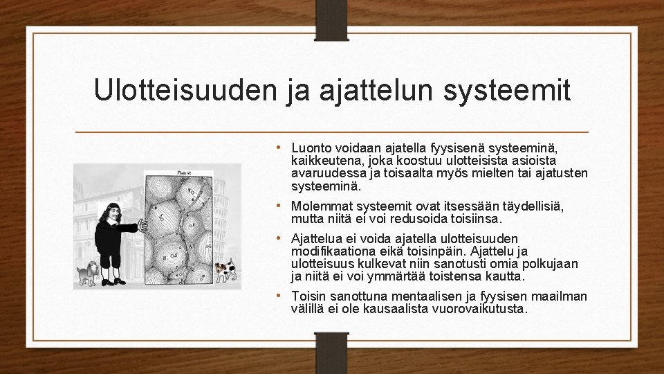 Ulotteisuuden ja ajattelun systeemit • Luonto voidaan ajatella fyysisenä systeeminä, kaikkeutena, joka koostuu ulotteisista