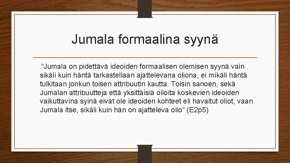 Jumala formaalina syynä ”Jumala on pidettävä ideoiden formaalisen olemisen syynä vain sikäli kuin häntä