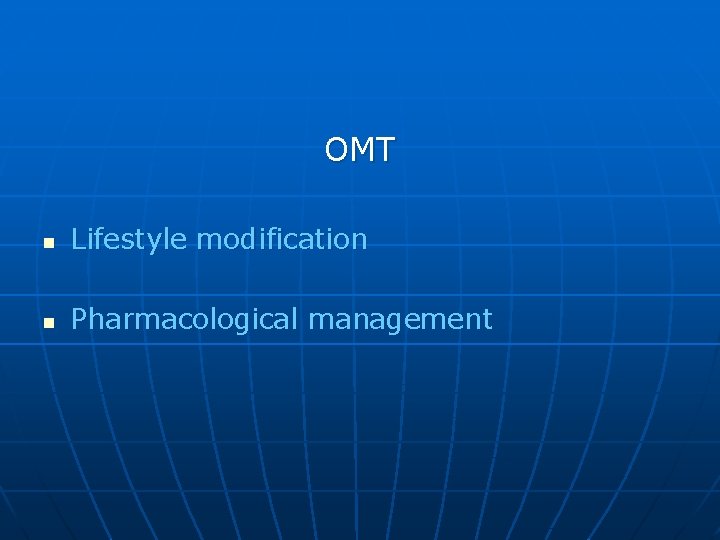 OMT n Lifestyle modification n Pharmacological management 