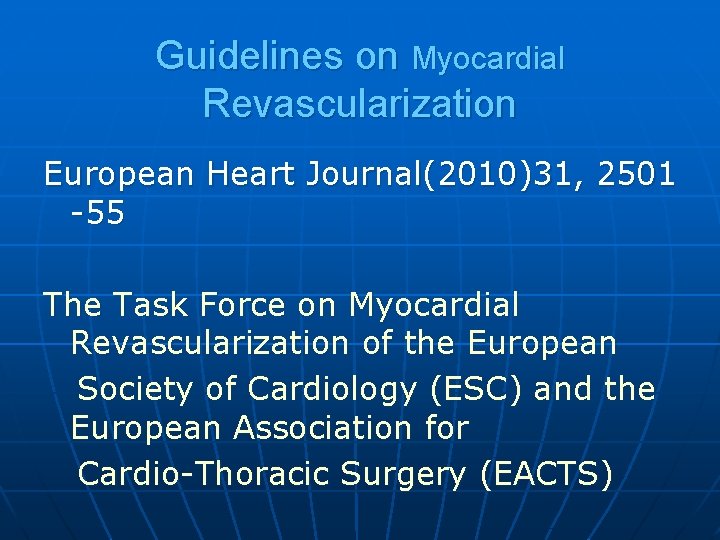 Guidelines on Myocardial Revascularization European Heart Journal(2010)31, 2501 -55 The Task Force on Myocardial