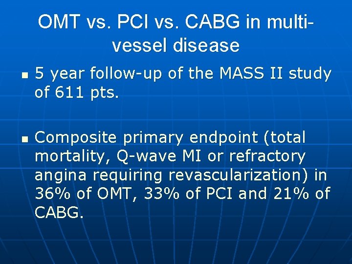 OMT vs. PCI vs. CABG in multivessel disease n n 5 year follow-up of