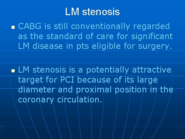 LM stenosis n n CABG is still conventionally regarded as the standard of care