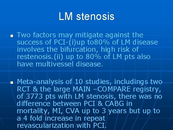 LM stenosis n n Two factors may mitigate against the success of PCI-(i)up to