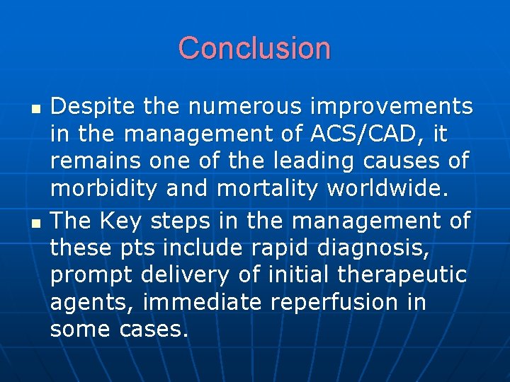 Conclusion n n Despite the numerous improvements in the management of ACS/CAD, it remains