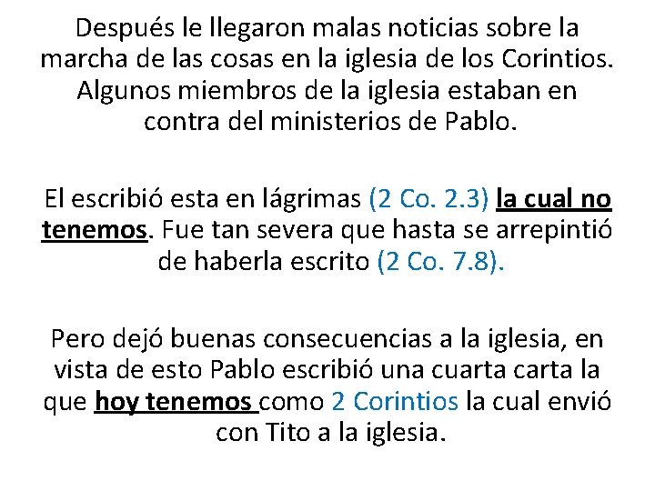 Después le llegaron malas noticias sobre la marcha de las cosas en la iglesia