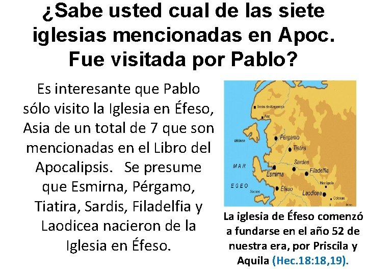 ¿Sabe usted cual de las siete iglesias mencionadas en Apoc. Fue visitada por Pablo?