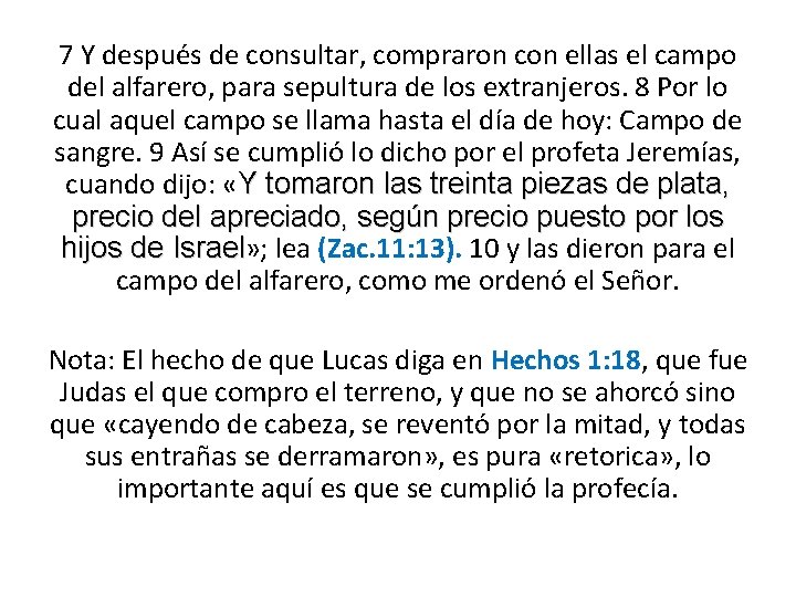 7 Y después de consultar, compraron con ellas el campo del alfarero, para sepultura