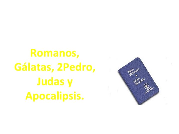 ¿Sabes cuales libros del NT terminan con la palabra amen? Romanos, Gálatas, 2 Pedro,