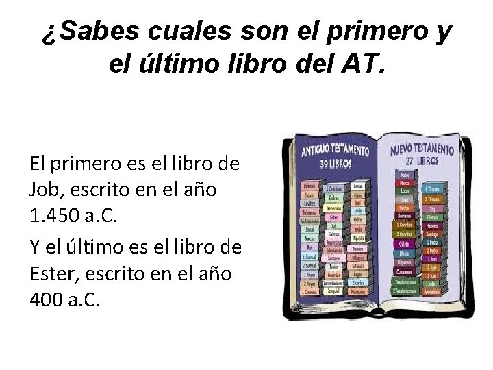 ¿Sabes cuales son el primero y el último libro del AT. El primero es