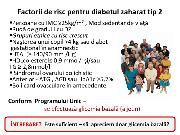 Factorii de risc pentru diabetul zaharat tip 2 §Persoane cu IMC ≥ 25 kg/m