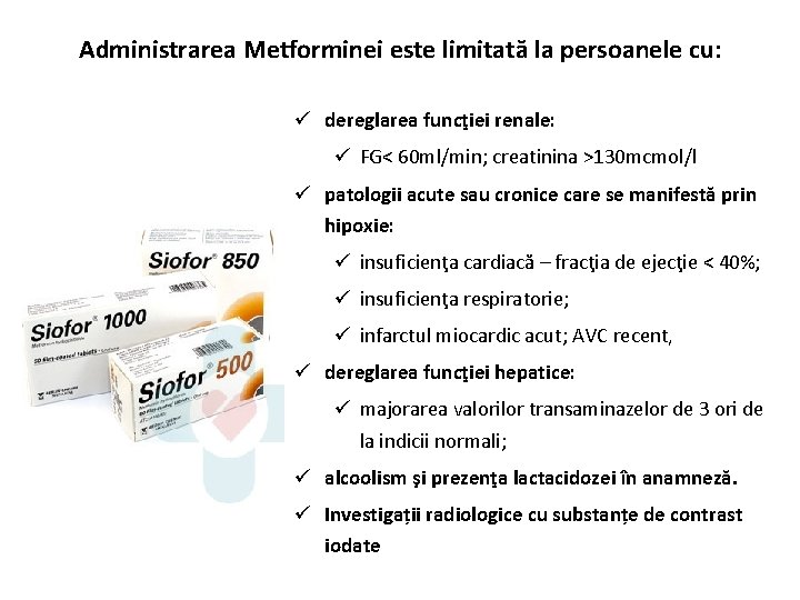 Administrarea Metforminei este limitată la persoanele cu: ü dereglarea funcţiei renale: ü FG< 60