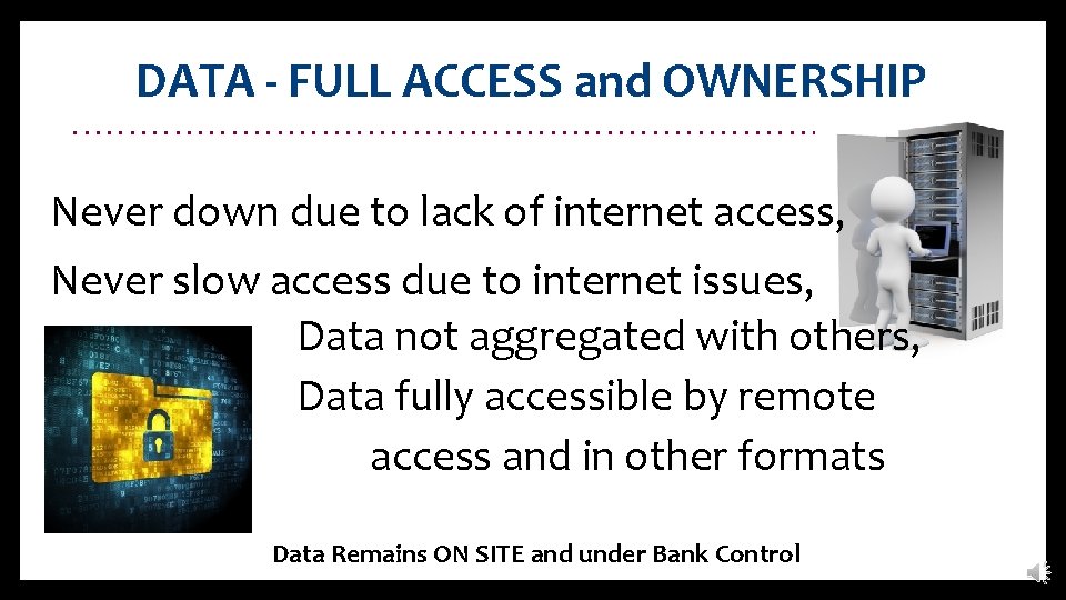 DATA - FULL ACCESS and OWNERSHIP. . . . . Never down due to