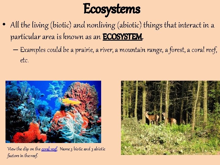 Ecosystems • All the living (biotic) and nonliving (abiotic) things that interact in a Ecosystems • All the living (biotic) and nonliving (abiotic) things that interact in a