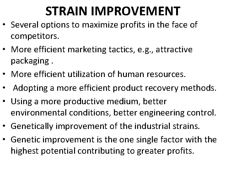 STRAIN IMPROVEMENT • Several options to maximize profits in the face of competitors. •