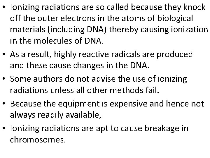  • Ionizing radiations are so called because they knock off the outer electrons