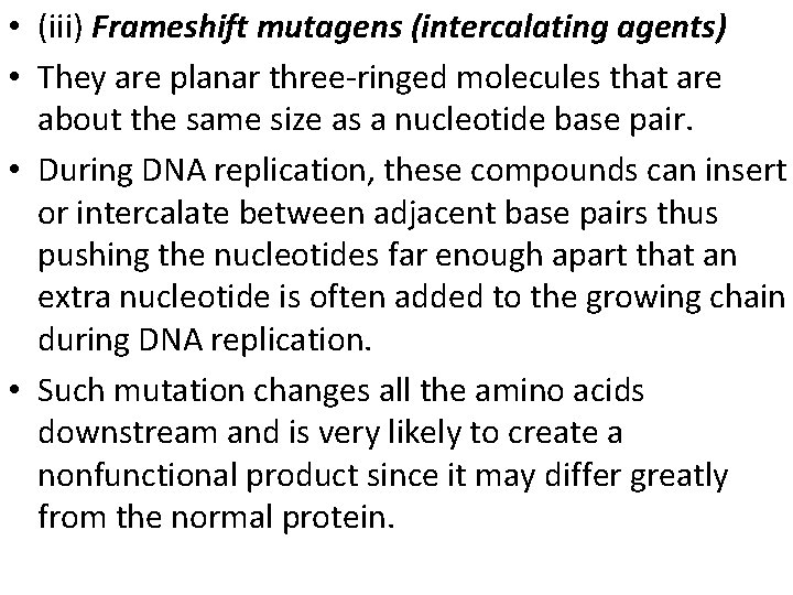  • (iii) Frameshift mutagens (intercalating agents) • They are planar three-ringed molecules that