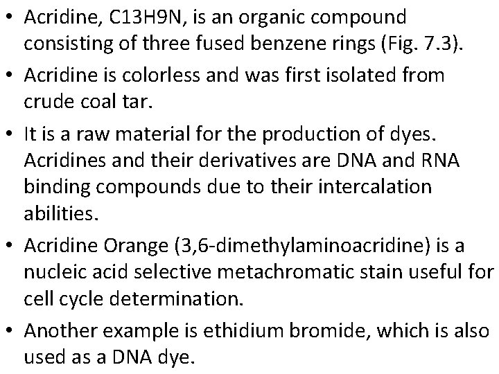 • Acridine, C 13 H 9 N, is an organic compound consisting of