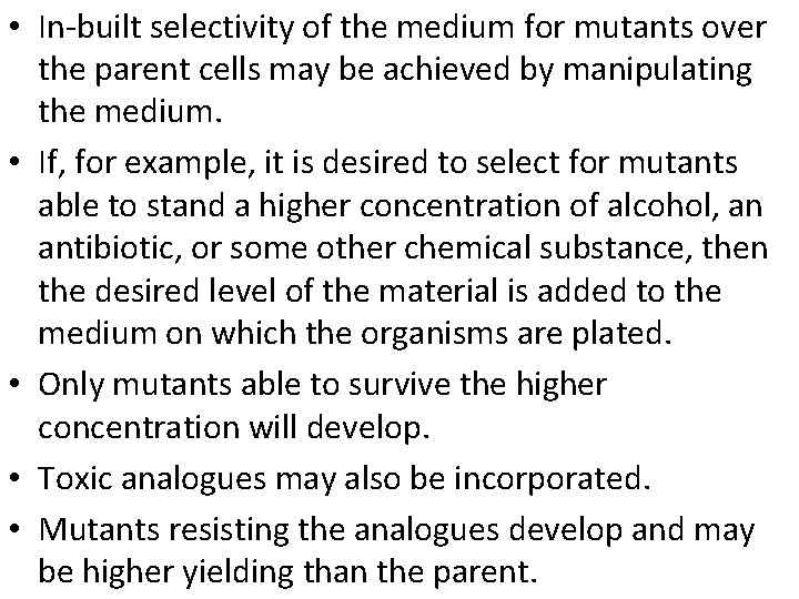  • In-built selectivity of the medium for mutants over the parent cells may