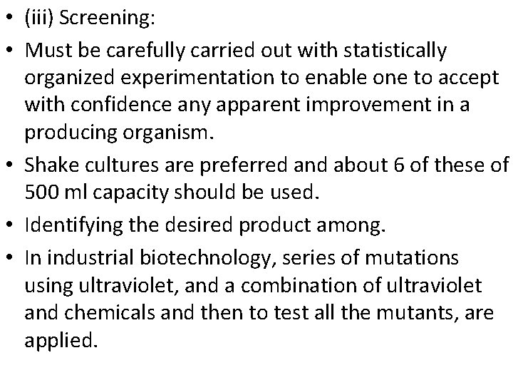  • (iii) Screening: • Must be carefully carried out with statistically organized experimentation
