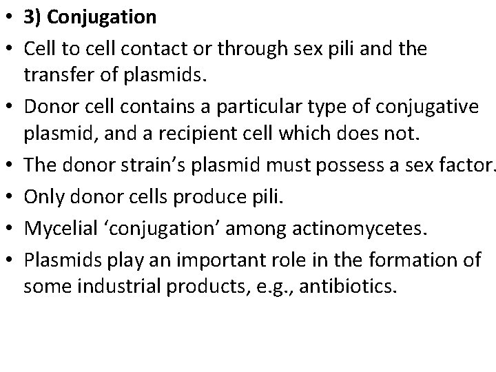  • 3) Conjugation • Cell to cell contact or through sex pili and
