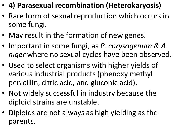  • 4) Parasexual recombination (Heterokaryosis) • Rare form of sexual reproduction which occurs