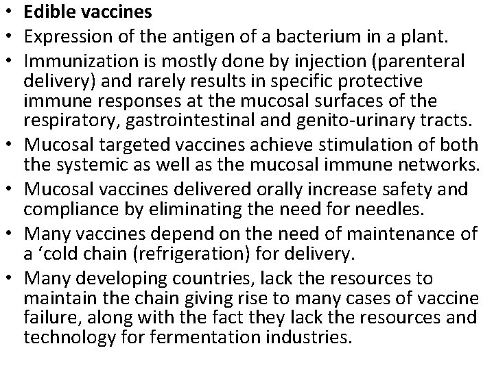  • Edible vaccines • Expression of the antigen of a bacterium in a