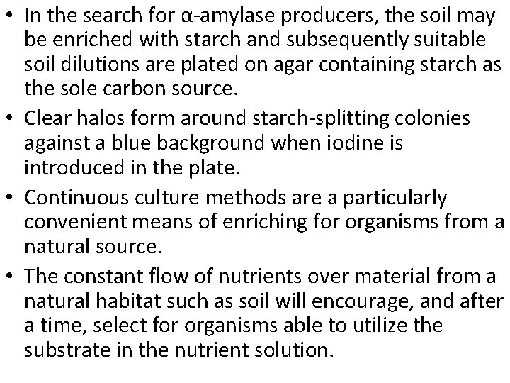  • In the search for α-amylase producers, the soil may be enriched with