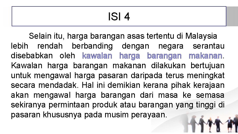 ISI 4 Selain itu, harga barangan asas tertentu di Malaysia lebih rendah berbanding dengan
