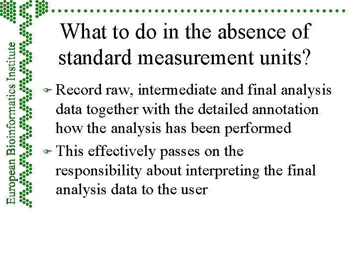 What to do in the absence of standard measurement units? F Record raw, intermediate