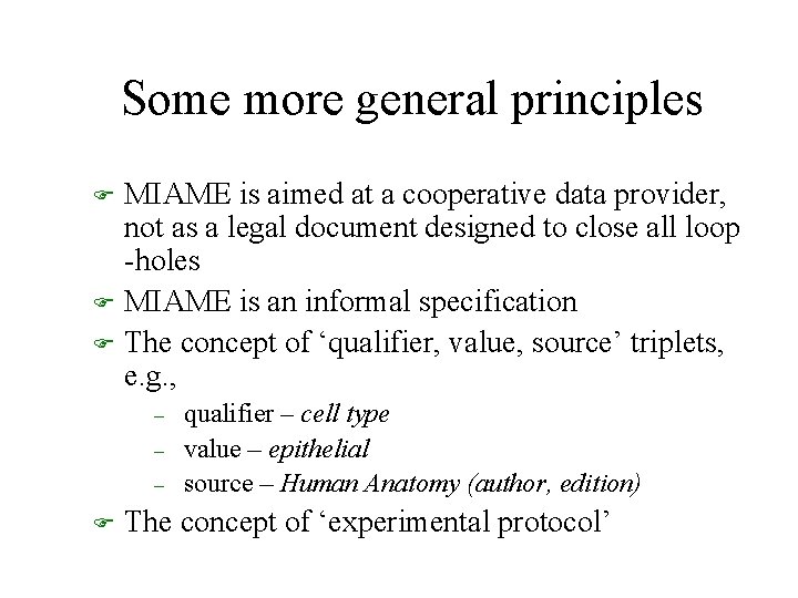Some more general principles F F F MIAME is aimed at a cooperative data