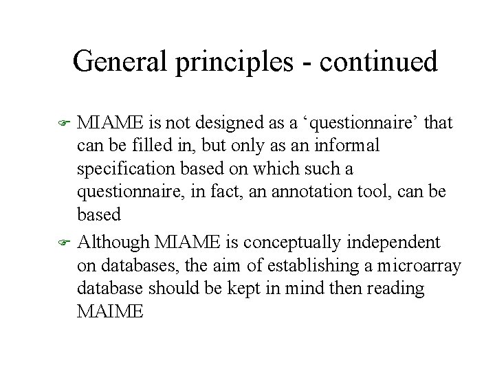 General principles - continued F F MIAME is not designed as a ‘questionnaire’ that