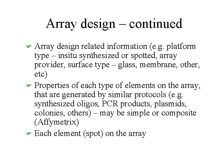 Array design – continued F F F Array design related information (e. g. platform