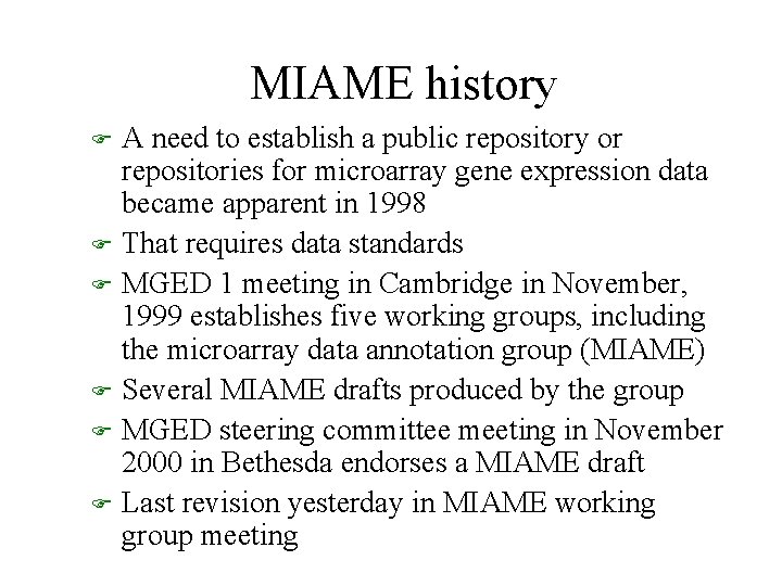 MIAME history F F F A need to establish a public repository or repositories