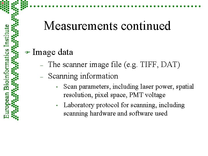 Measurements continued F Image – – data The scanner image file (e. g. TIFF,