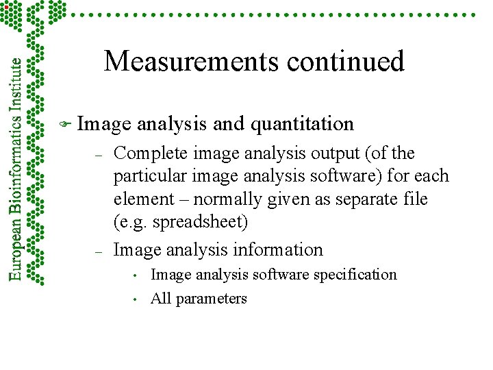 Measurements continued F Image – – analysis and quantitation Complete image analysis output (of
