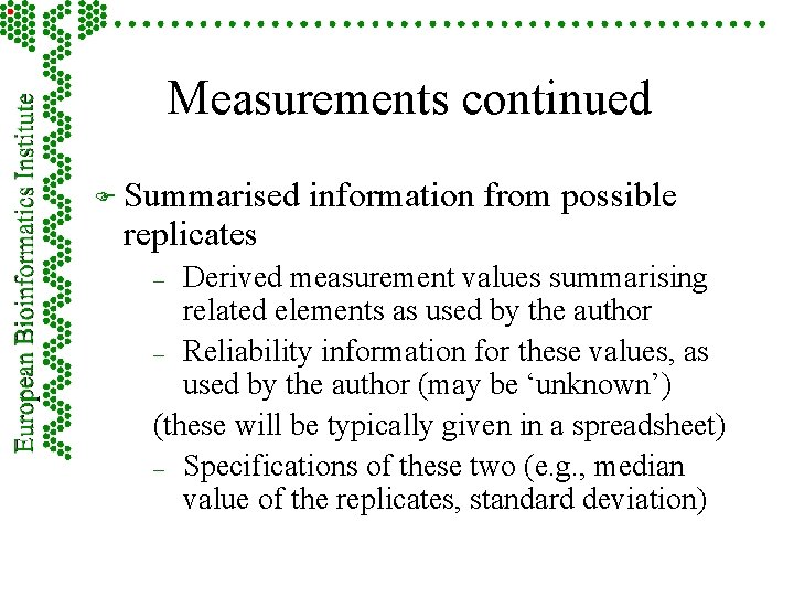 Measurements continued F Summarised replicates information from possible Derived measurement values summarising related elements