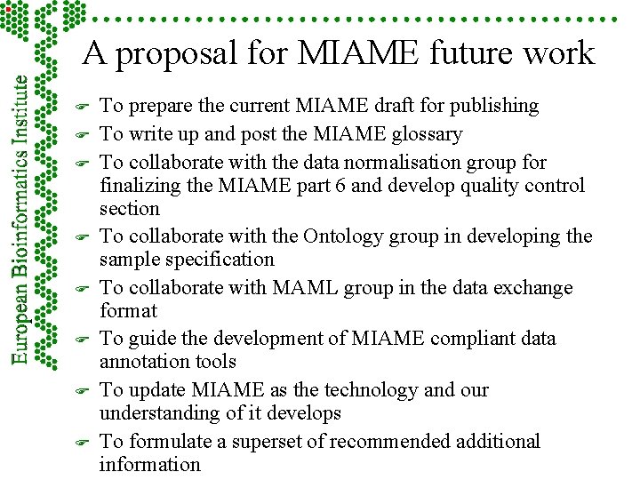 A proposal for MIAME future work F F F F To prepare the current