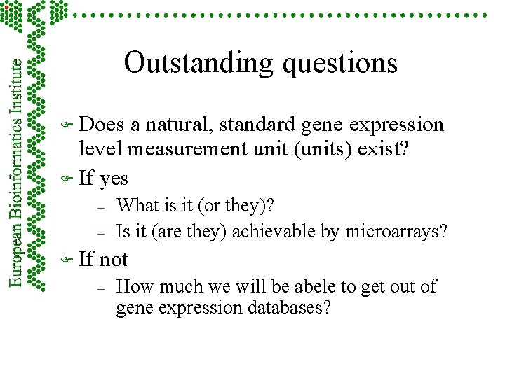 Outstanding questions F Does a natural, standard gene expression level measurement unit (units) exist?