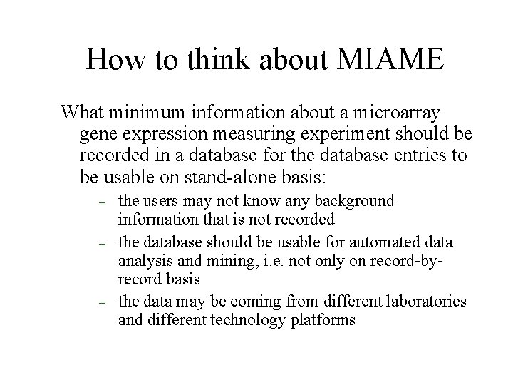 How to think about MIAME What minimum information about a microarray gene expression measuring