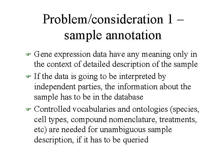 Problem/consideration 1 – sample annotation F F F Gene expression data have any meaning