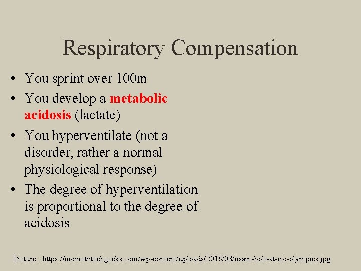 Respiratory Compensation • You sprint over 100 m • You develop a metabolic acidosis