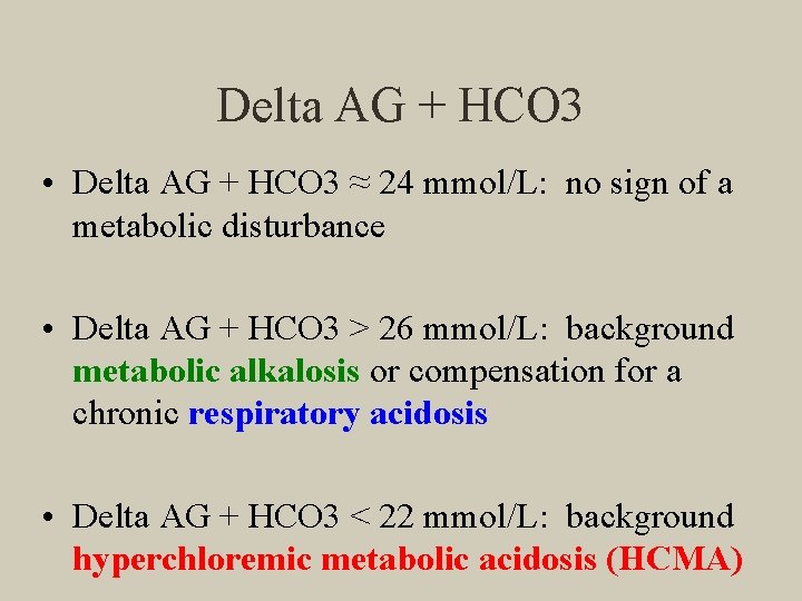 Delta AG + HCO 3 • Delta AG + HCO 3 ≈ 24 mmol/L: