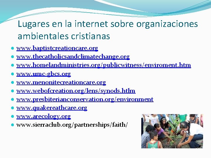 Lugares en la internet sobre organizaciones ambientales cristianas ● ● ● ● ● www.