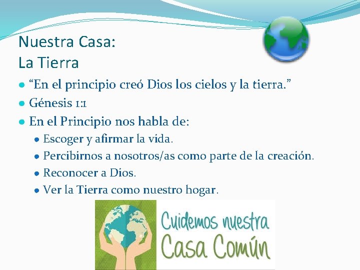 Nuestra Casa: La Tierra ● “En el principio creó Dios los cielos y la