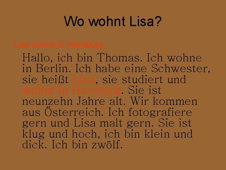 Wo wohnt Lisa? Lisa wohnt in Hamburg. Hallo, ich bin Thomas. Ich wohne in