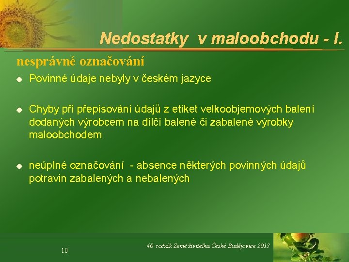 Nedostatky v maloobchodu - I. nesprávné označování u Povinné údaje nebyly v českém jazyce