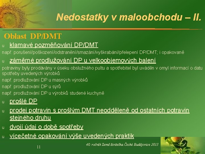 Nedostatky v maloobchodu – II. Oblast DP/DMT u klamavé pozměňování DP/DMT např. porušení/poškození/odstranění/smazání/vyškrabání/přelepení DP/DMT;