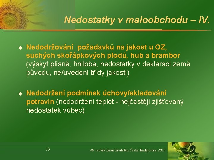 Nedostatky v maloobchodu – IV. u Nedodržování požadavků na jakost u OZ, suchých skořápkových